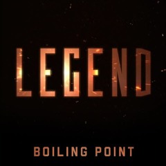 Boiling Point - Legend
