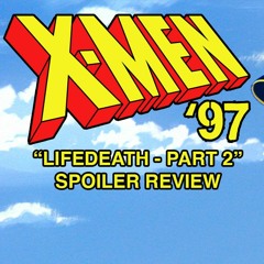 X-Men '97 Episode 6 "Lifedeath - Part 2" | Spoiler Review