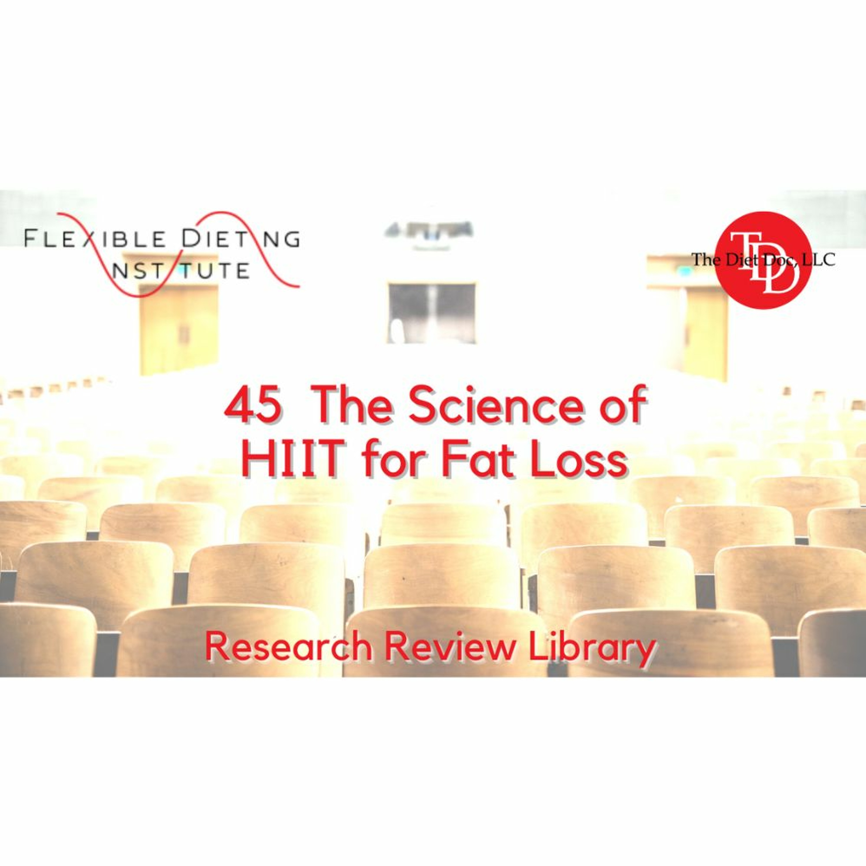 FLEXIBLE DIETING INSTITUTE Research Reviews - 45: The Science Of HIIT For Fat Loss episode artwork