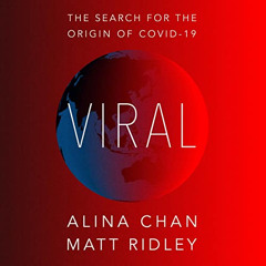 Read PDF 💑 Viral: The Search for the Origin of COVID-19 by  Matt Ridley,Alina Chan,G