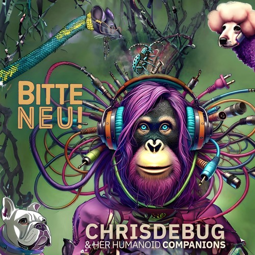 "Bitte NEU!" - Chrisdebug & her humanoid Companions