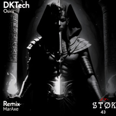 DKTech - Osiris (Original mix) - MarAxe official