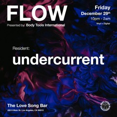 FLOW:002 - Resident: undercurrent - Live at The Love Song Bar DTLA (12/29/23)