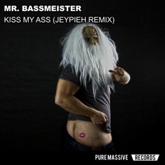 Mr. Bassmeister - Kiss my Ass (Jeypieh Remix)
