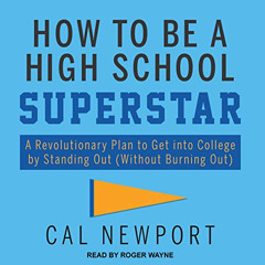 [Get] EPUB 📖 How to Be a High School Superstar: A Revolutionary Plan to Get into Col