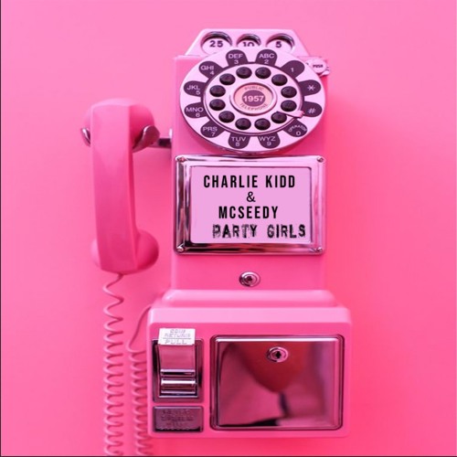 Mcseedy & Charlie Kidd - Party Girls (Free DL)