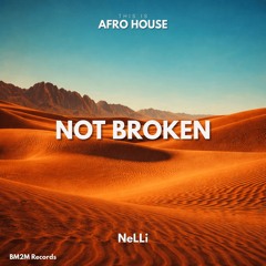 Not Broken (NeLLi Afro House Edit)