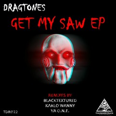 Dragtones - Get My Saw (VA O.N.E.  Remix)