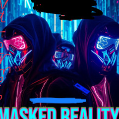 Masked reality