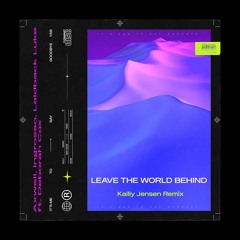 Axwell, Ingrosso, Laidback Luke Ft. Deborah Cox - Leave The World Behind (Kailly Jensen Remix)