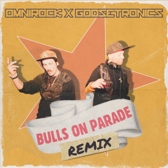 Bulls On Parade (Omnirock x Goosetronics Remix)
