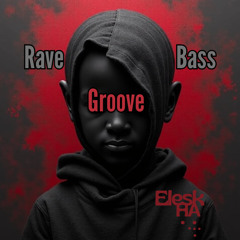 The Rave Goove Bass - Eleskha (FREE DOWNLOAD)