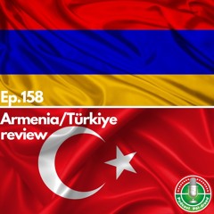 Ep.158 - Armenia/Türkiye preview