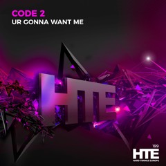 Code2 - Ur Gonna Want Me [HTE Recordings]