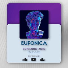 EUFONICA Episodio 010 - By SOLER (Mar del Plata, Argentina)