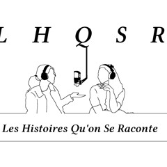 LHQSR #12 - Ca va trop vite, On comprend rien