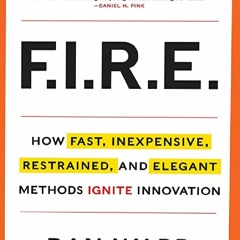 ⍈EPUB FIRE: How Fast, Inexpensive, Restrained, and Elegant Methods Ignite Innovation for android