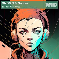 SNDMN & Ninjury - Set You Free Mixes