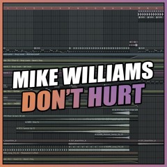 Mike Williams  - Don't Hurt (FL Studio Remake) + FREE FLP