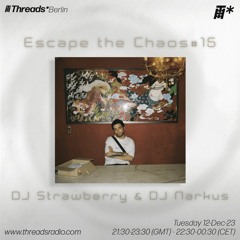 Escape the Chaos #15:  DJ Strawberry & DJ Narkus (*Berlin) - 12-Dec-23