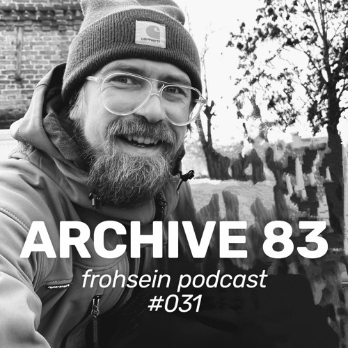 FROHSEIN Podcast #031 - Archive 83 aka RD & LG - LiveMix - Alter Speicher Petkus 2022-11-11