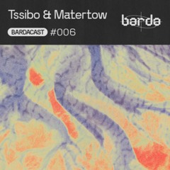 Bardacast 006 - Tssibo & Matertow