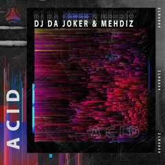 Dj Da Joker & Mehdiz - Acid