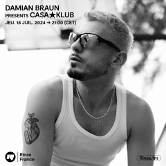 Damian Braun presents Casa★Klub - 18 Juillet 2024