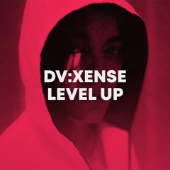 DV:XENSE - Level Up