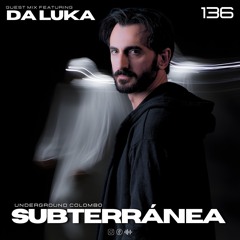 Subterránea Podcast - Da Luka | EP #136