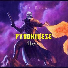 Lord Krom - Pyrokinese Mixtape