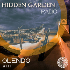 Hidden Garden Radio #111 by Olendo