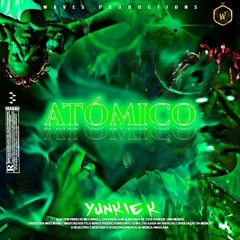 Atómico - Yunkie K