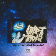 WAY & TRUTH ( feat.Gnxme Ivy ) [Prod.Gnxme]