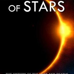 GET [PDF EBOOK EPUB KINDLE] The Life Cycles of Stars: The History of the Lives and De