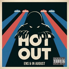 HOT OUT (ENS & in august)