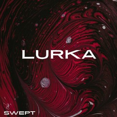 Swept - Lurka (FREE DOWNLOAD)
