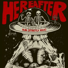 HEREAFTER 005 PODCAST - SLIM (STRICTLY WAX)