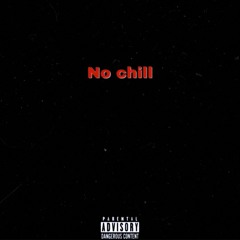 No Chill