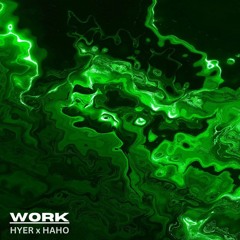 HYER x HAHO - WORK