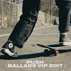 Push (Ballads VIP Edit) Free DL