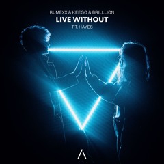 RUMEXX & KEEGO & BrillLion - Live Without (Feat. Hayes)[ARWV Release]