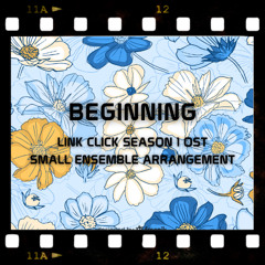 Beginning - Link Click Season 1 OST Cover - Small Ensemble Arrangement