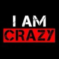 Am I Crazy?!