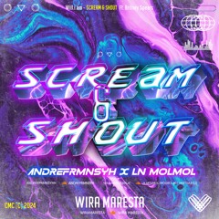 WM - SCREAM AND SHOUT ( ANDREFRMNSYH ) #SUP3RLNMOLMOL!!!