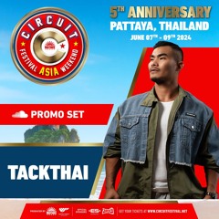 CIRCUIT FESTIVAL ASIA 2024 - Promo Set by TACKTHAI