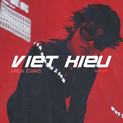 wren evans - việt kiều (knnth edit)