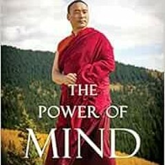 Get EBOOK 🗃️ The Power of Mind: A Tibetan Monk's Guide to Finding Freedom in Every C