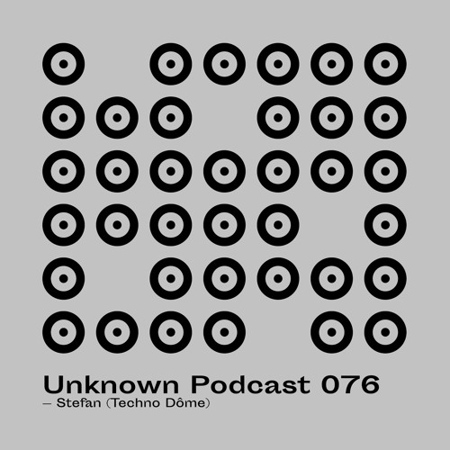 Unknown Records Podcast 076 : Stefan