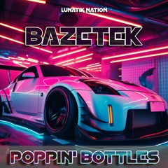 Bazetek - Poppin' Bottles